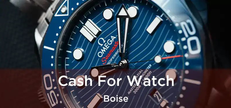 Cash For Watch Boise