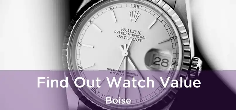 Find Out Watch Value Boise