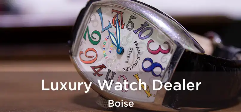 Luxury Watch Dealer Boise