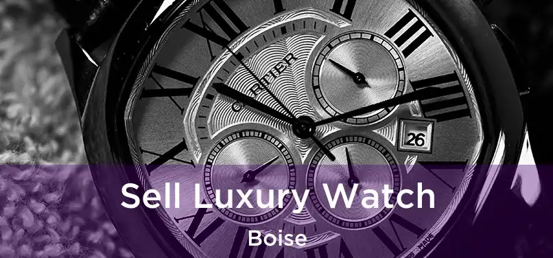 Sell Luxury Watch Boise