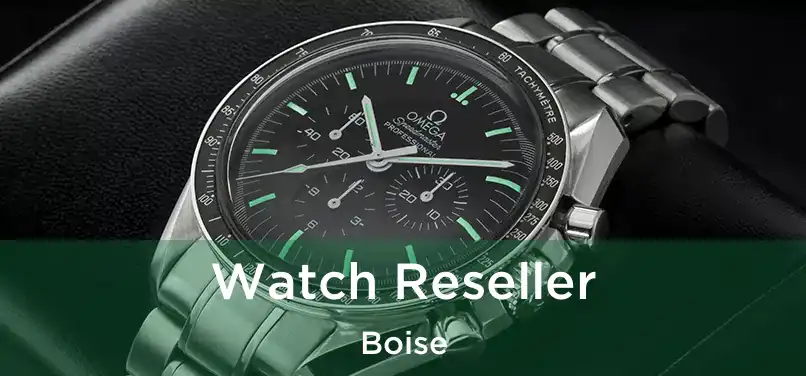 Watch Reseller Boise